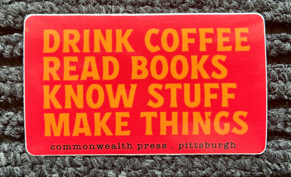 CWP DrinkCoffeeReadBooksKnowStuffMakeThings sticker