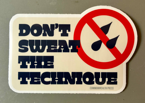 Don't Sweat the Technique