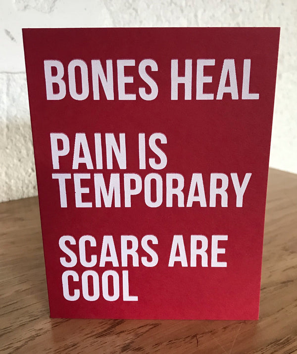 Bones Heal. Pain is Temporary. Scars are Cool. Card