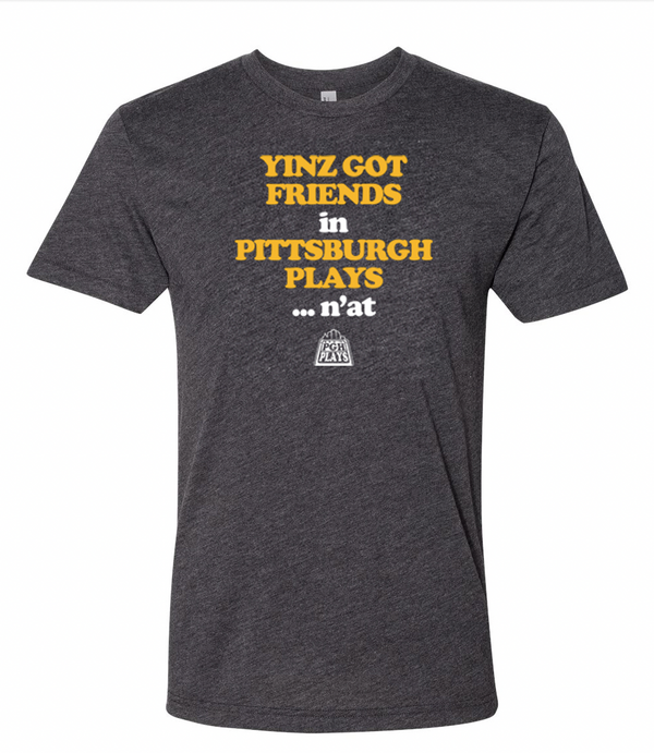 Yinz Got Friends T-Shirt